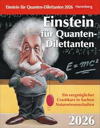 Einstein für Quanten-Dilettanten Tagesabreißkalender 2026 - Ein vergnüglicher Crashkurs in Sachen Naturwissenschaften: Tages-Tischkalender mit ... Abreißkalender zum Aufstellen