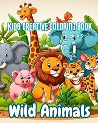 Kids Creative Coloring Book - Wild Animals - Series 1: Wild Animals