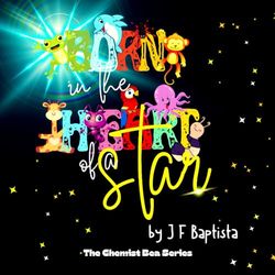 Born in the Heart of a Star: The Chemist Bea Series