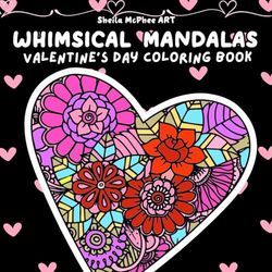 Whimsical Mandala Coloring Book: For Adults and Teens Featuring Adorable Animals Easy Heart Mandalas for Fun & Relaxation on Valentines Day