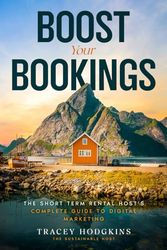 Boost Your Bookings: The Short-Term Rental Host's Complete Guide to Digital Marketing