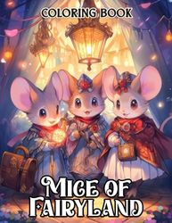 Mice of Fairyland Coloring Book: Journey into a World of Fantasy with 30 Artistic Coloring Pages Inspired by the Whimsy of Fairyland Mice.