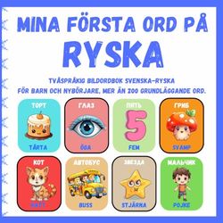 Mina första ord på Ryska: Tvåspråkig bildordbok Svenska - Ryska för barn och nybörjare, Mer än 200 grundläggande ord, Lärböcker. (Двуязычная книжка с картинками шведско-русский для детей)
