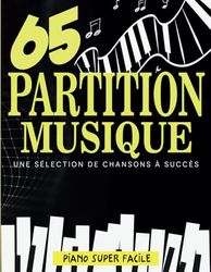 65 Partition Musique: Une sélection de chansons à succès pour Piano super facile