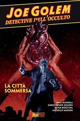 Joe Golem. Detective dell'occulto. La città sommersa (Vol. 3)