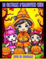 Livre de coloriage de costumes d'Halloween Chibi: Une aventure de coloriage Spooktacular pour les enfants - Créez vos propres costumes Chibi