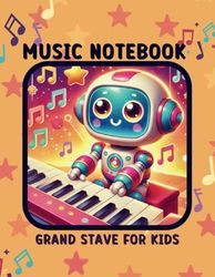 Music Notebook Grand Stave for Kids: Wide lined Manuscript paper with 3 Staff per page. (Separate Bass & Treble Cleft). Great for teachers, beginners, ... Fun cover in bright colors with robots.