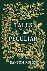 Tales of the Peculiar: Miss Peregrines Peculiar Children . By Ransom Riggs