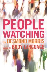 Peoplewatching: The Desmond Morris Guide to Body Language [Lingua inglese]