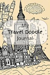 My Travel Doodles Journal: Capture Your Adventures, One Doodle at a Time!