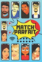 MATCH PARFAIT: A La Recherche De l' Ame Soeur Sur Les Sites De Rencontre