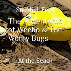 The Adventures of Weebo & The Worry Bugs: At the Beach