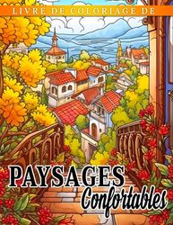Livre de coloriage de paysages confortables: Fabuleuses pages de coloriage présentant de magnif