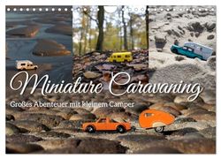 Miniature Caravaning: Großes Abenteuer mit kleinem Camper (Wandkalender 2025 DIN A4 quer), CALVENDO Monatskalender: Spielzeug Camper in (meist) realer Landschaft zum Teil mit KI Elementen angereichert