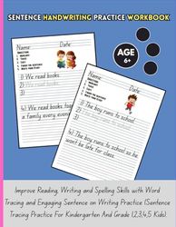 Sentence Handwriting Practice Workbook: Improve Reading, Writing and Spelling Skills with Word Tracing and Engaging Sentence on Writing Practice ... For Kindergarten And Grade 1,2,3,4,5 Kids).