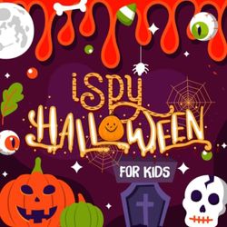 I Spy Halloween Book For Kids Ages 2-5: Halloween Activity Book, A Exciting Activity With Spooky Scary Things, Toddler and Preschool, I Spy Halloween Book