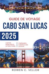 GUIDE DE VOYAGE DE CABO SAN LUCAS 2025: Aventure en Basse-Californie du Sud