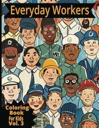 Everyday Workers: Coloring Book For Kids Viol. 3