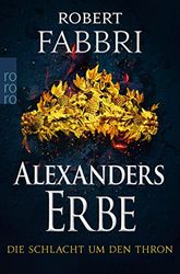Alexanders Erbe: Die Schlacht um den Thron: Historischer Roman | "Extrem packend!" Conn Iggulden