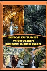 DINGE ZU TUN IN WISCONSIN REISEFÜHRER 2025
