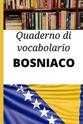 Quaderno di vocabolario Bosniaco: Libro vuoto per vocabolari in Bosniaco, per lezioni di lingua, e come regalo per studenti di lingua