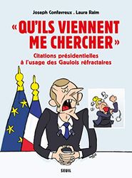 « Qu ils viennent me chercher »: Citations présidentielles à lusage des Gaulois réfractaires