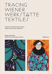 Tracing Wiener Werkstätte Textiles: Viennese Textiles from the Cotsen Textile Traces Study Collection