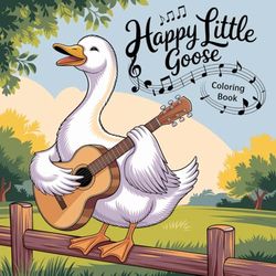 Happy Little Goose Coloring Book: A Wholesome Coloring Journey with Smiling Geese
