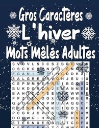 Gros Caractères L'hiver Mots Mêlés Adultes: Livre de 70 grilles avec solutions