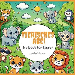 Tierisches ABC-Malbuch: Mit jedem Tier spielerisch die Buchstaben entdecken!