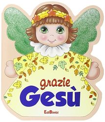 Grazie Gesù. Ediz. illustrata