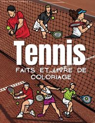 Faits sur le Tennis et Livre de Coloriage: Cahier d'activités pour les enfants de 2 à 12 ans