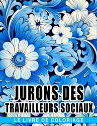 Le livre de coloriage des jurons des travailleurs sociaux: Pages de coloriage idéales présentant des illustra