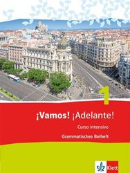 ¡Vamos! ¡Adelante! 1. Curso intensivo. Grammatisches Beiheft: Spanisch als 3. Fremdsprache