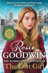 The Lost Girl: The Heartbreaking New Novel from Sunday Times Bestseller Rosie Goodwin