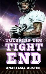 Tutoring the Tight End: A sports romance