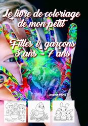 Le livre de coloriage de mon petit: Filles & garçons 3 ans - 7 ans