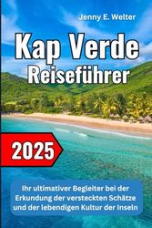 Kap Verde Reiseführer 2025: Ihr ultimativer Begleiter bei der Erkundung der versteckten Schätze und der lebendigen Kultur der Inseln