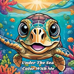 Under The Sea: Color With Me Coloring Book