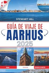 GUÍA DE VIAJE DE AARHUS 2025: En algún lugar que creías conocer