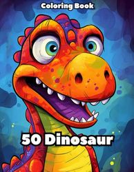 50 Dinosaur Coloring Book: 50 types of dinosaur coloring book