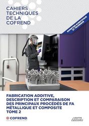 Fabrication additive, description et comparaison des principaux procédés de FA métallique et composite: Tome 2
