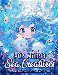 Pop Manga Sea Creatures Coloring Book: Dive into a world of pop manga, fantasy, and kawaii mermaid coloring book. Unleash creativity and relaxation