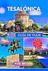 TESALÓNICA GUÍA DE VIAJE 2025: Experimente Salónica como un local, su guía completa de la ciudad más vibrante de Grecia