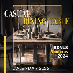 Casual Dining Table Calendar 2025: 15 Month 2025 From January to December, Bonus 3 Months 2024 with Wonder Photography of Dining Table Style, Perfect for Organizing and Planning