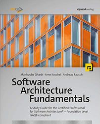 Software Architecture Fundamentals: A Study Guide for the Certified Professional for Software Architecture® – Foundation Level – iSAQB compliant: A ... - Foundation Level - Isaqb Compliant