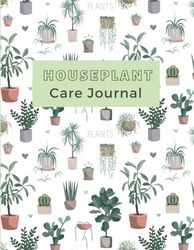 House Plant Care Journal: Let's keep your plants alive!