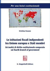 Le istituzioni fiscali indipendenti tra Unione europea e Stati membri. Un'analisi di diritto costituzionale comparato sul «fourth branch of government»