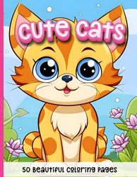 Creative Cats Coloring Book for kids: Cute Cats & Kittens - Adorable, Kawaii and Fun for girls of all ages who love cats
