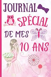 Journal spécial de mes 10 ans: journal intime | carnet de notes pour filles de 10 ans | Un CADEAU simple et original pour fille de 10 ans